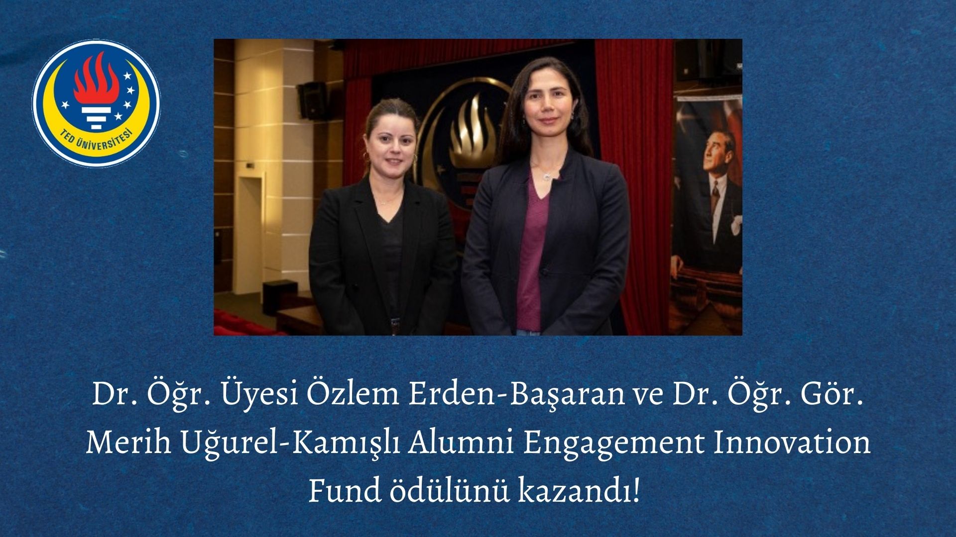 Dr. Öğr. Üyesi Özlem Erden-Başaran ve Dr. Öğr. Gör. Merih Uğurel-Kamışlı Alumni Engagement Innovation Fund ödülünü kazandı!