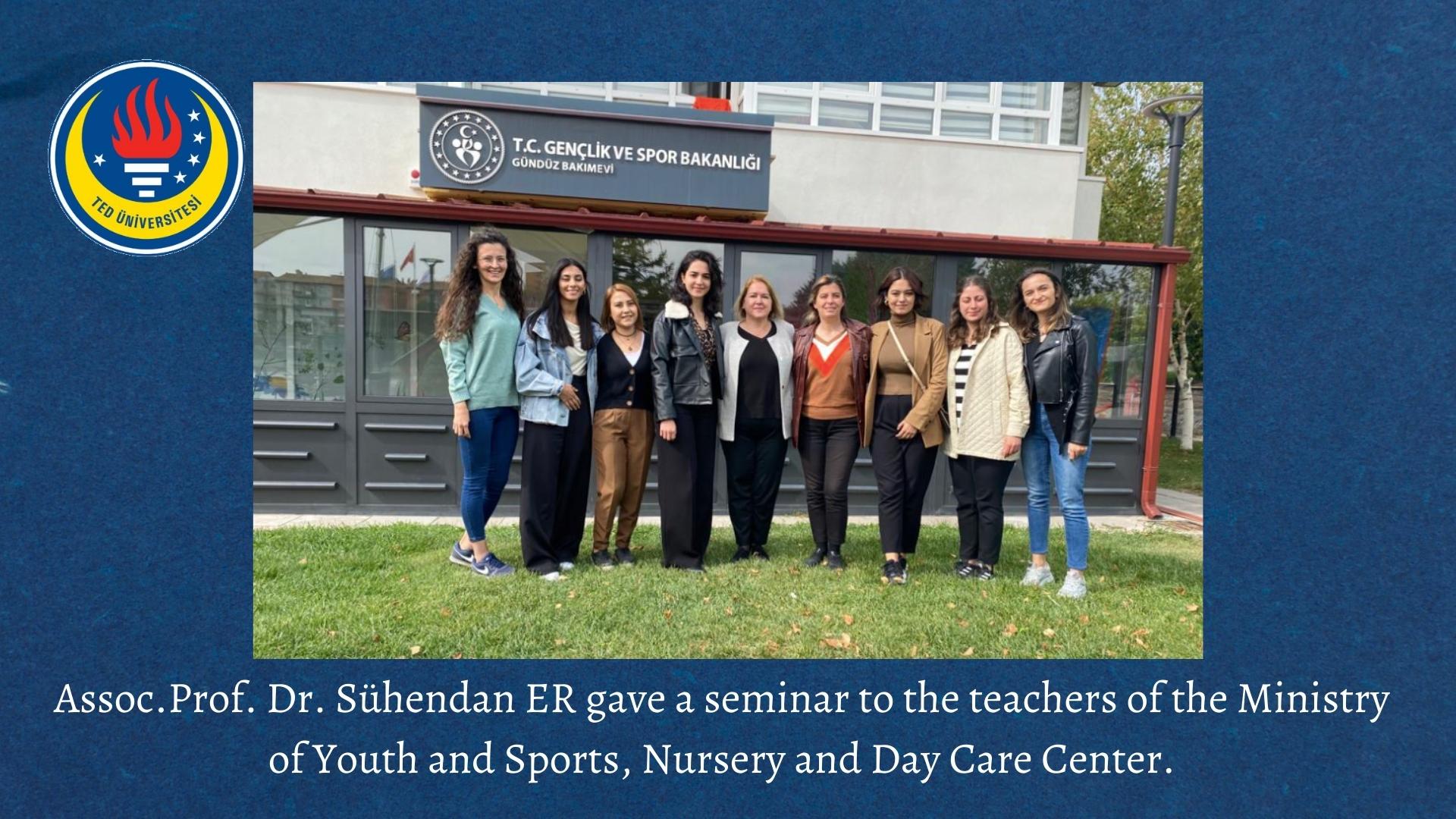 Assoc.Prof. Dr. Sühendan ER gave a seminar to the teachers of the Ministry of Youth and Sports, Nursery and Day Care Center.