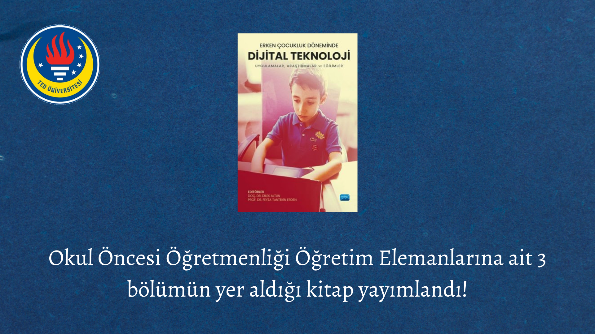Okul Öncesi Öğretmenliği Öğretim Elemanlarına ait 3 bölümün yer aldığı kitap yayımlandı!