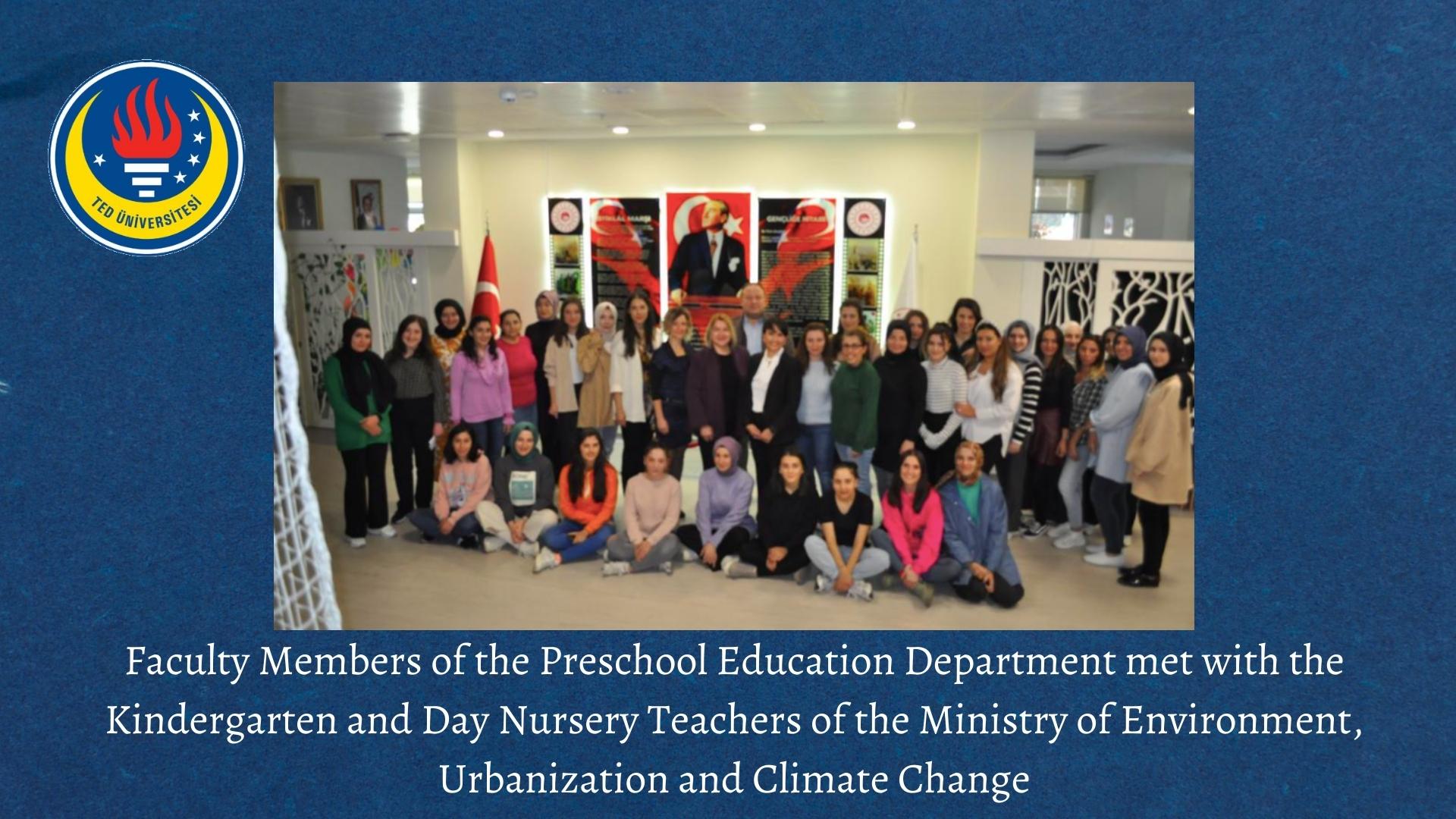 Faculty Members of the Preschool Education Department met with the Kindergarten and Day Nursery Teachers of the Ministry of Environment, Urbanization and Climate Change