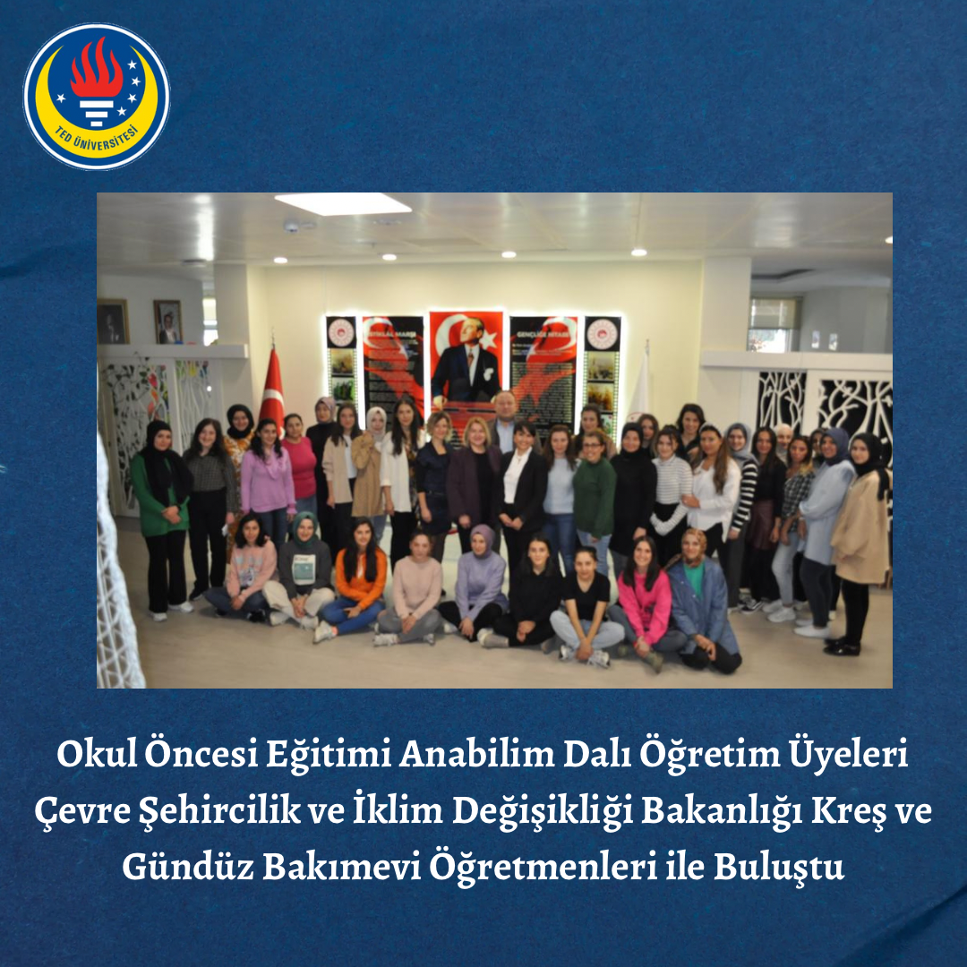 Okul Öncesi Eğitimi Anabilim Dalı Öğretim Üyeleri Çevre Şehircilik ve İklim Değişikliği Bakanlığı Kreş ve Gündüz Bakımevi Öğretmenleri ile Buluştu