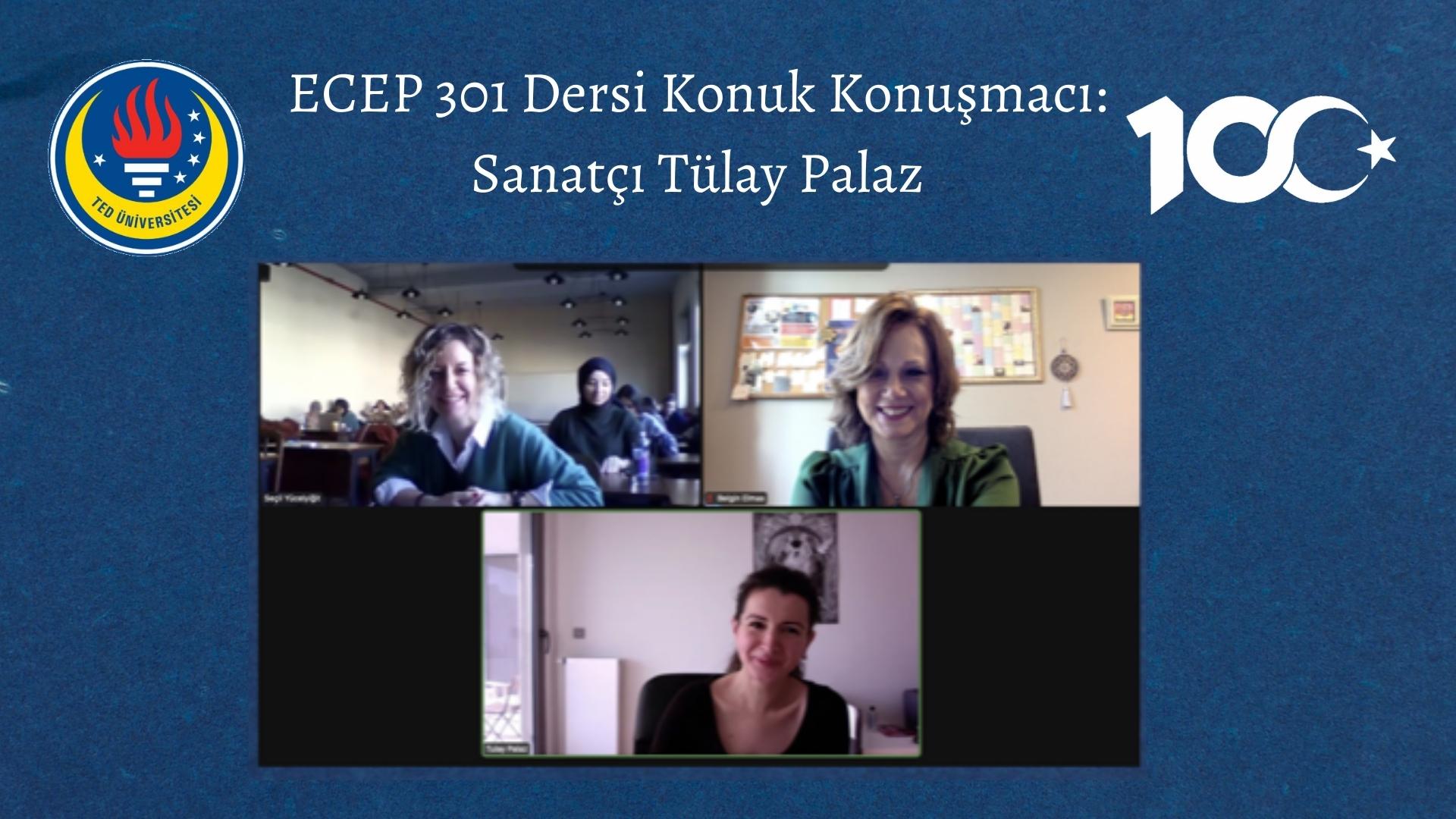 ECEP 301 Dersi Konuk Konuşmacı:Sanatçı Tülay Palaz