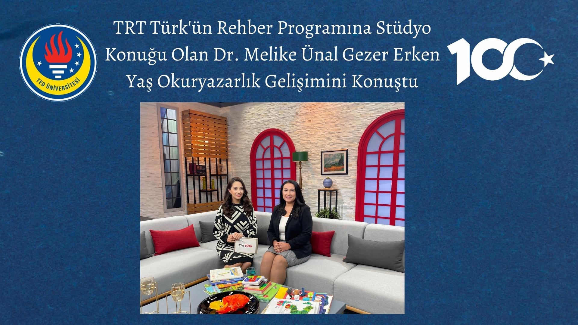 TRT Türk'ün Rehber Programına Stüdyo Konuğu Olan Dr. Melike Ünal Gezer Erken Yaş Okuryazarlık Gelişimini Konuştu