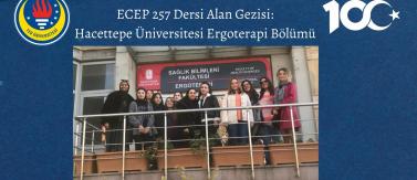 ECEP 257 Dersi Alan Gezisi: Hacettepe Üniversitesi Ergoterapi Bölümü