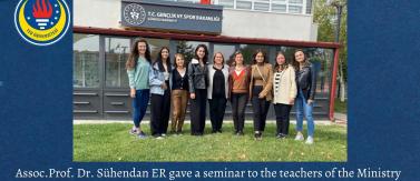 Assoc.Prof. Dr. Sühendan ER gave a seminar to the teachers of the Ministry of Youth and Sports, Nursery and Day Care Center.